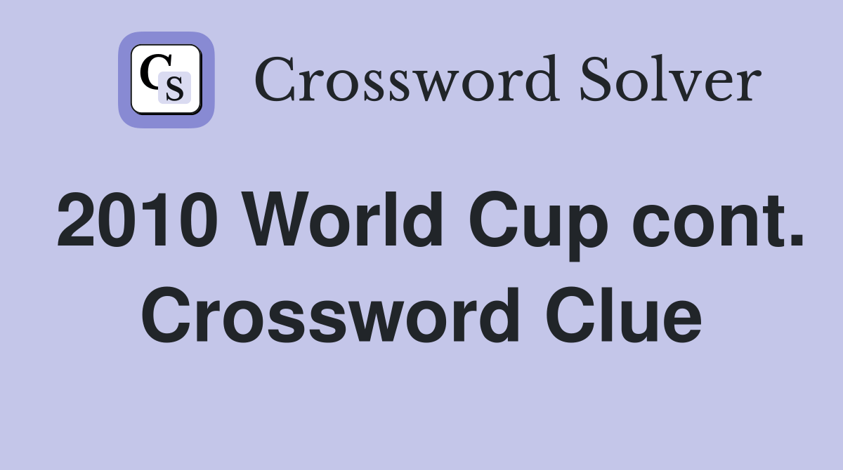2010 World Cup cont. Crossword Clue Answers Crossword Solver